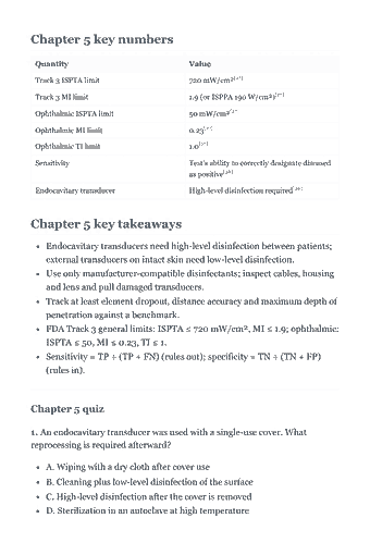 Page 65 of the SPI Study Guide — 2026 Edition PDF — Chapter 5 · Provide Clinical Safety & Quality Assurance (10%): Chapter 5 key numbers Quantity Value Track 3 ISPTA limit 720 mW/cm²[27] Track 3 MI limit 1.9 (or ISPPA 190 W/cm²)[27] Ophthalmic ISPTA limit 50 mW/cm²[27]…
