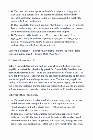 Page 174 of the Alabama Real Estate Broker Exam Study Guide (2026) PDF — Answer Key and Explanations: B. This uses the contract price as the divisor: $256,000 / $335,000 = 0.7642, or 76.4 percent. It is the trap for a candidate who reads the purchase agreement…